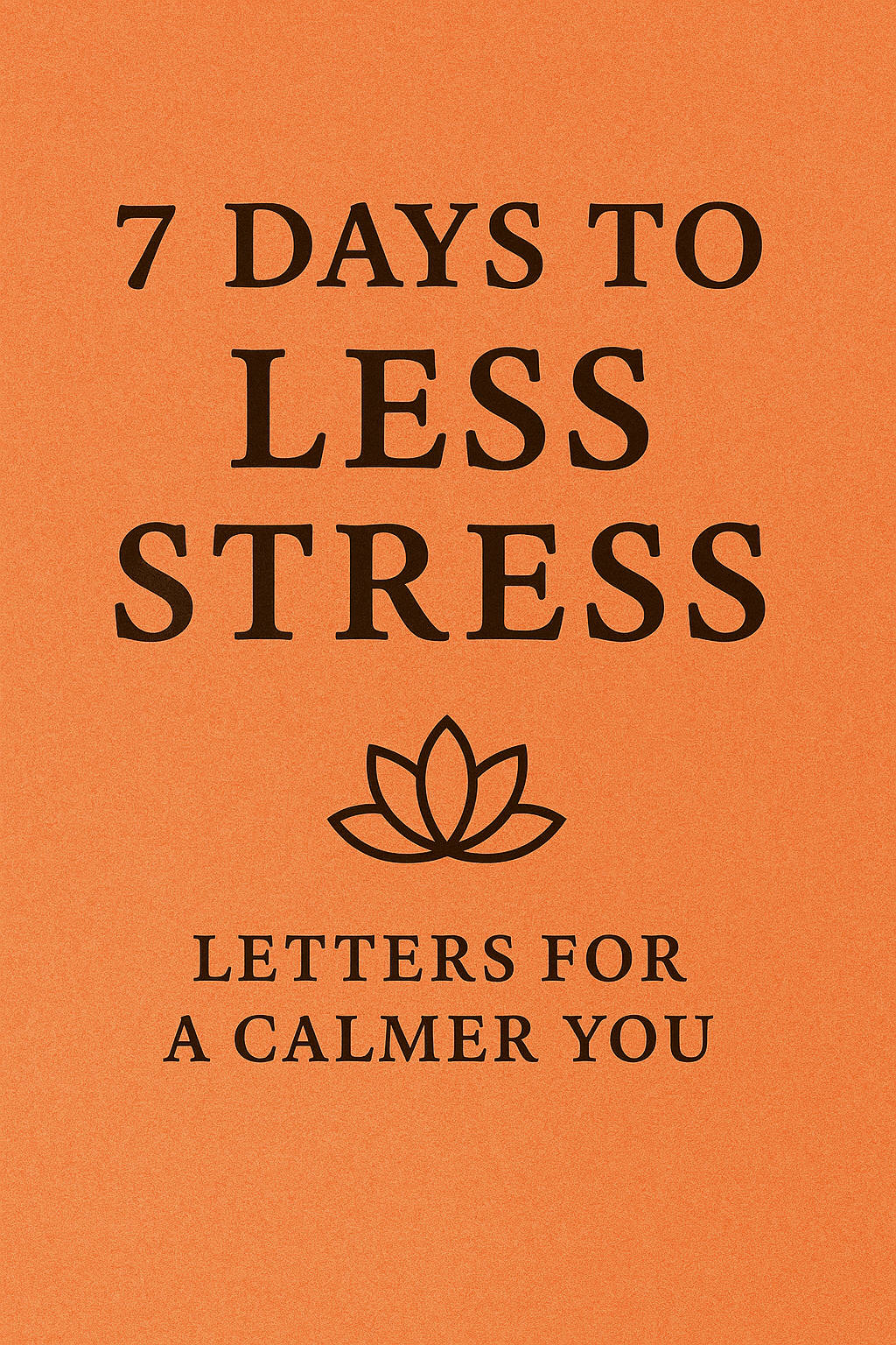 Seven Days to Less Stress — Email Letters for a Calmer You